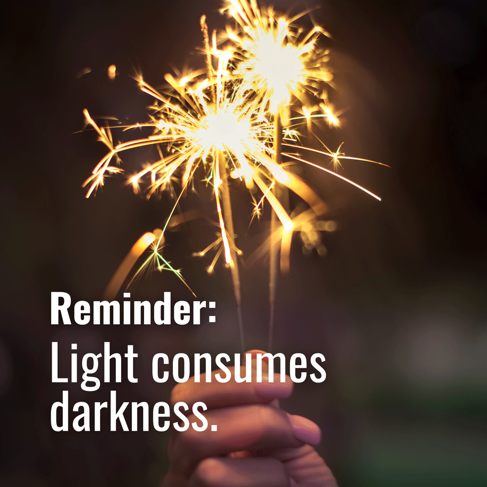 Light consumes darkness. 🎆